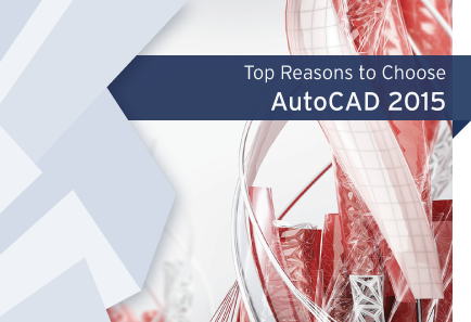 Top Reasons to Choose AutoCAD 2015